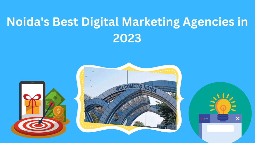 Noida's Best Digital Marketing Agencies - Illuminating Success in the Digital Landscape